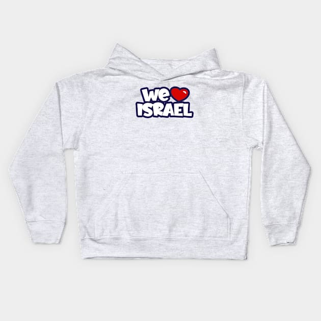 We Love Israel Kids Hoodie by MeLoveIsrael